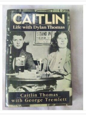 Caitlin: Life with Dylan Thomas Caitlin Thomas, George Tremlett 1987 Book Novel